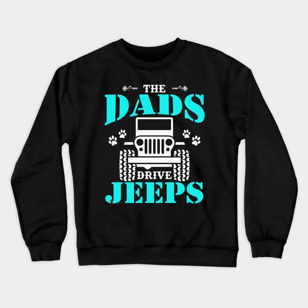 the best dads drive jeeps cute dog paws father's day gift Crewneck Sweatshirt by Jane Sky